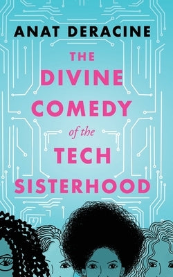 The Divine Comedy of the Tech Sisterhood: & other stories by Violet, Rena