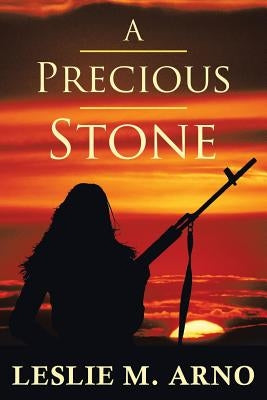 A Precious Stone by Arno, Leslie M.