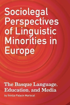 Sociolegal Perspectives of Linguistic Minorities in Europe by Palacin Mariscal, Ihintza