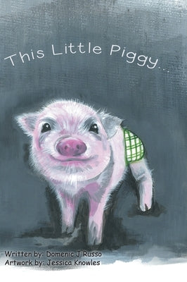 This Little Piggy by Domenic J Russo