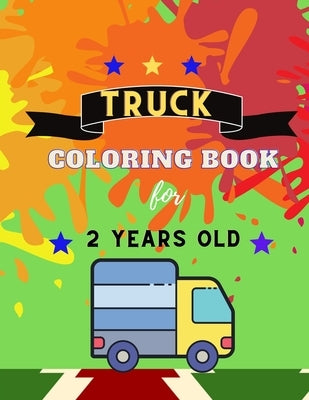 Truck coloring book for 2 YEARS OLD: Funny TRUCKS coloring book for kids & toddlers for preschooler - coloring book for Boys, Girls, Fun, ..( book for by Betty, Vito