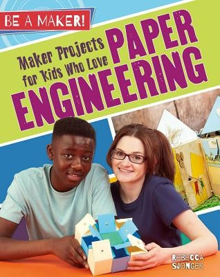 Maker Projects for Kids Who Love Paper Engineering by Sjonger, Rebecca
