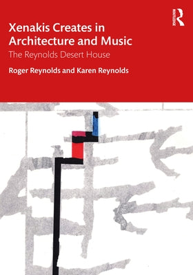 Xenakis Creates in Architecture and Music: The Reynolds Desert House by Reynolds, Roger