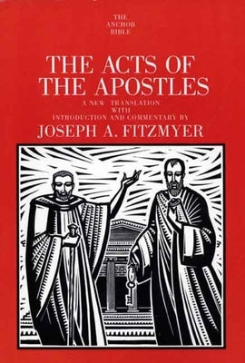 The Acts of the Apostles: A New Translation with Introduction and Commentary by Fitzmyer, Joseph A.