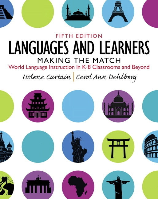 Languages and Learners: Making the Match: World Language Instruction in K-8 Classrooms and Beyond by Curtain, Helena