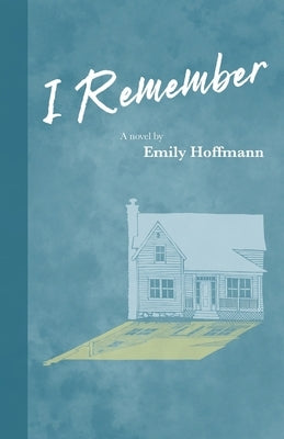 I Remember by Hoffmann, Emily