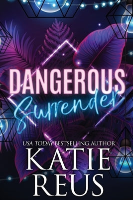 Dangerous Surrender by Reus, Katie