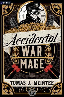 Accidental War Mage: A Steampunk Military Fantasy by McIntee, Tomas J.