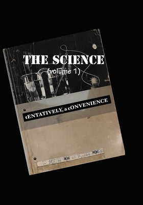 THE SCIENCE (volume 1) by A. Convenience, Tentatively