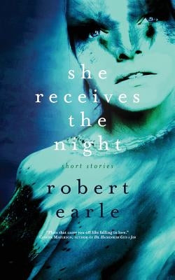 She Receives the Night by Earle, Robert