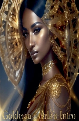 Goldessa: Orla's Intro by Dennard, Terrence
