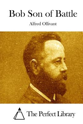 Bob Son of Battle by The Perfect Library