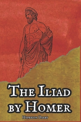 The Iliad by Homer by Darby, Hyperion