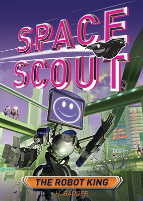 The Robot King by Badger, H.