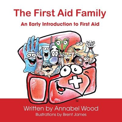 The First Aid Family - An Early Introduction to First Aid by Wood, Annabel
