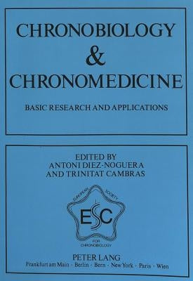 Chronobiology & Chronomedicine: Basic Research and Applications by Diéz-Noguera, Antoni