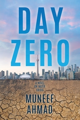Day Zero: A Novel on Water Crisis by Ahmad, Muneef