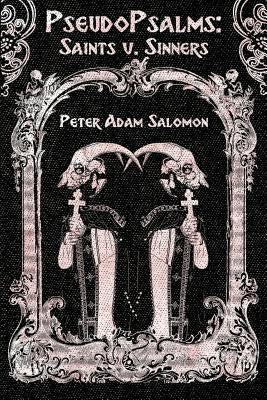 PseudoPsalms: Saints v. Sinners by Salomon, Peter Adam