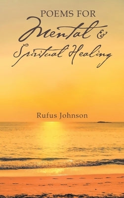 Poems For Mental And Spiritual Healing by Johnson, Rufus