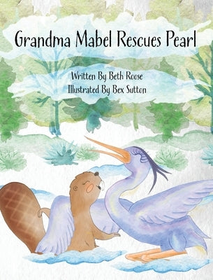 Grandma Mabel Rescues Pearl by Roose, Beth