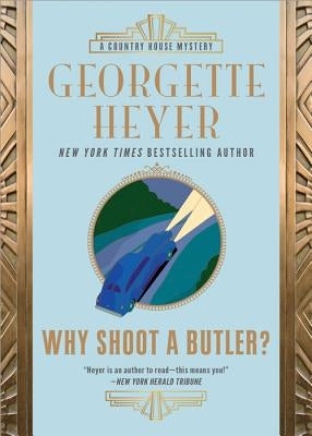 Why Shoot a Butler? by Heyer, Georgette
