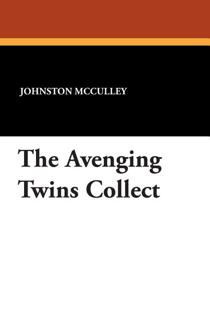 The Avenging Twins Collect by McCulley, Johnston D.