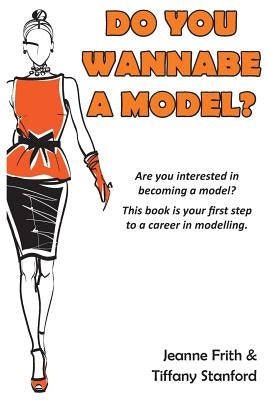 Do You Wannabe a Model? by Frith, Jeanne