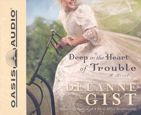 Deep in the Heart of Trouble by Gist, Deeanna
