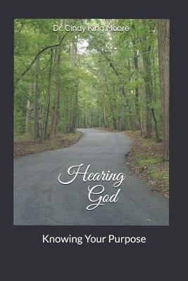 Hearing God: Knowing Your Purpose by Moore, Cindy King