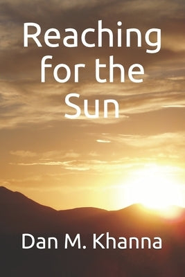 Reaching for the Sun by Khanna, Dan M.