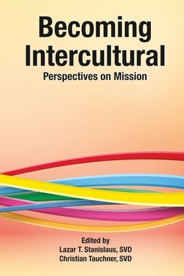 Becoming Intercultural by Stanislaus, Lazar T.