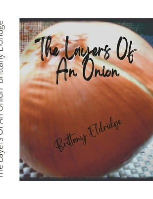 The Layers of An Onion by Eldridge, Brittany