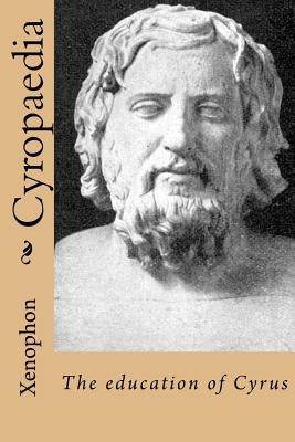 Cyropaedia: The education of Cyrus by Dakyns (1868-1911), Henry-Graham