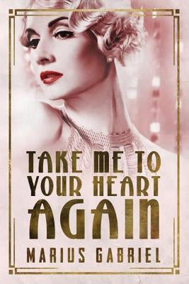Take Me to Your Heart Again by Gabriel, Marius
