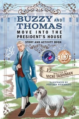 Buzzy and Thomas Move into the President's House: Story and Activity Book by Tashman, Vicki