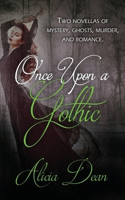 Once Upon a Gothic by Dean, Alicia