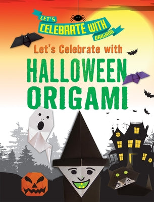 Let's Celebrate with Halloween Origami by Owen, Ruth
