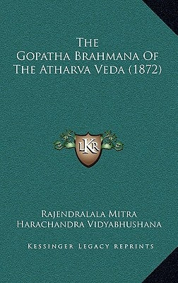 The Gopatha Brahmana Of The Atharva Veda (1872) by Mitra, Rajendralala