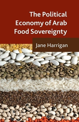 The Political Economy of Arab Food Sovereignty by Harrigan, J.