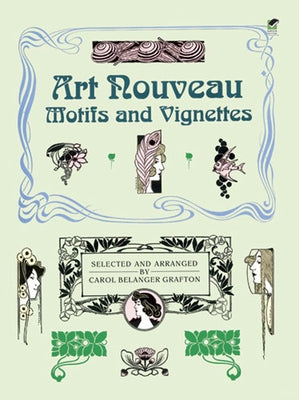 Art Nouveau Motifs and Vignettes by Grafton, Carol Belanger
