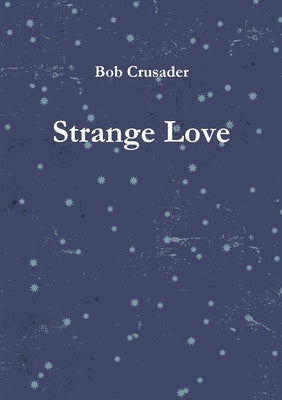 Strange Love by Crusader, Bob