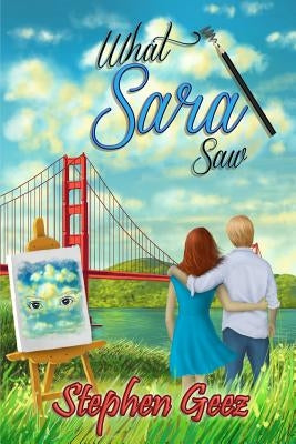 What Sara Saw by Geez, Stephen
