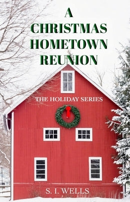 A Christmas Hometown Reunion by Wells, S. I.