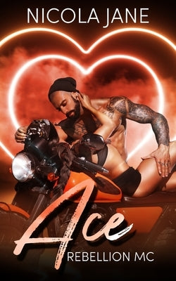 Ace: The Rebellion MC by Jane, Nicola