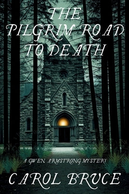 The Pilgrim Road to Death: A Gwen Armstrong Mystery by Bruce, Carol