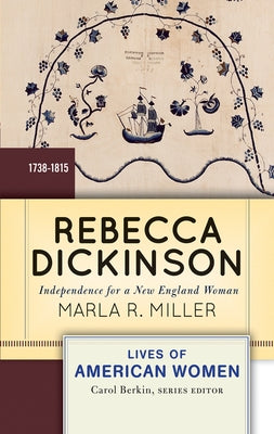 Rebecca Dickinson: Independence for a New England Woman by Miller, Marla
