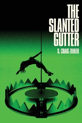The Slanted Gutter by Zahler, S. Craig