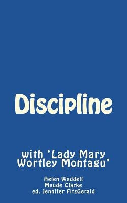 Discipline: with 'Lady Mary Wortley Montagu' by Clarke, Maude