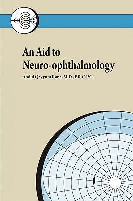 An Aid to Neuro-ophthalmology by Abdul Qayyum Rana