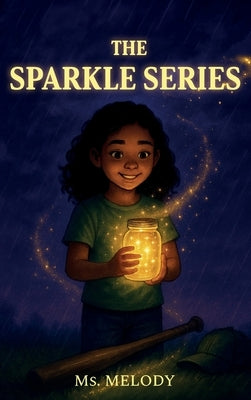 The Sparkle Series, The Sparkle Jar, The Sparkle Bat, The Sparkle Cap by Melody